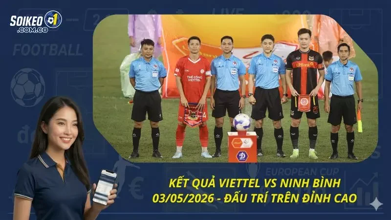 Kết Quả Viettel vs Ninh Bình 03/05/2026 - Đấu Trí Trên Đỉnh Cao