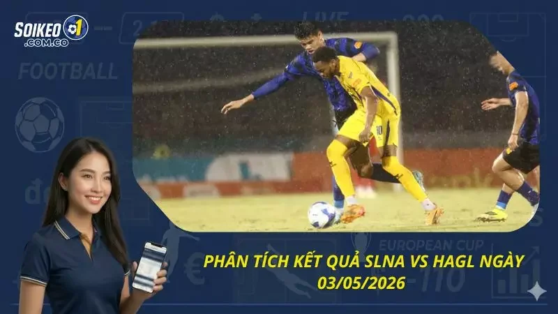 Phân tích chi tiết về bàn thắng kết quả SLNA vs HAGL