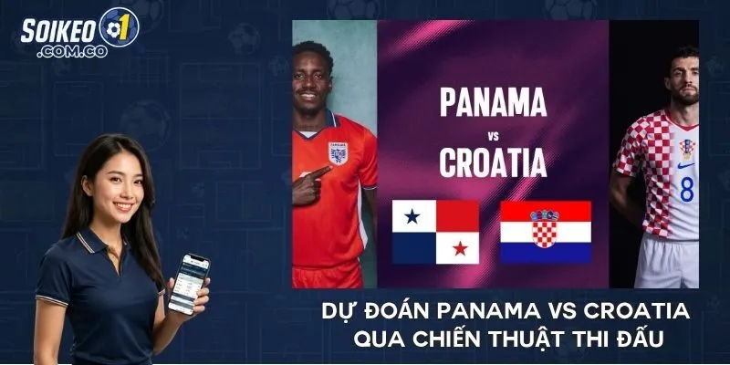 Dự đoán Panama vs Croatia qua chiến thuật thi đấu