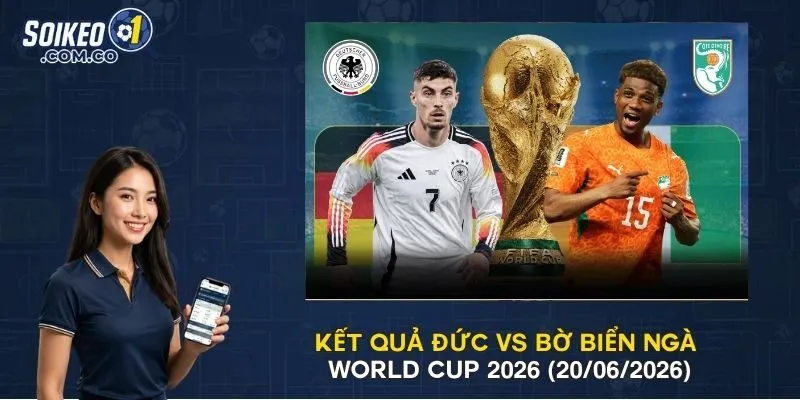Kết Quả Đức Vs Bờ Biển Ngà World Cup 2026 (20/06/2026)