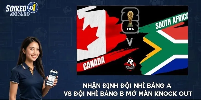 Nhận định đội nhì bảng A vs đội nhì bảng B mở màn knock out